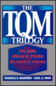The TQM Trilogy - Using ISO 9000, the Deming Prize and the Baldrige award to Establish a System for PDF
