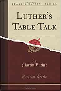The Table Talk of Martin Luther Classic Reprint Kindle Editon