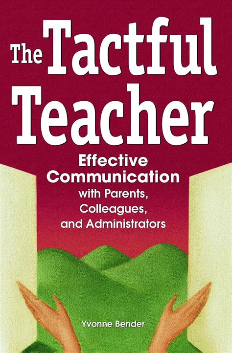 The Tactful Teacher: Effective Communication with Parents, Colleagues, and Administrators Kindle Editon