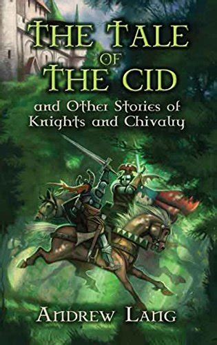 The Tale of the Cid and Other Stories of Knights and Chivalry Dover Children s Classics
