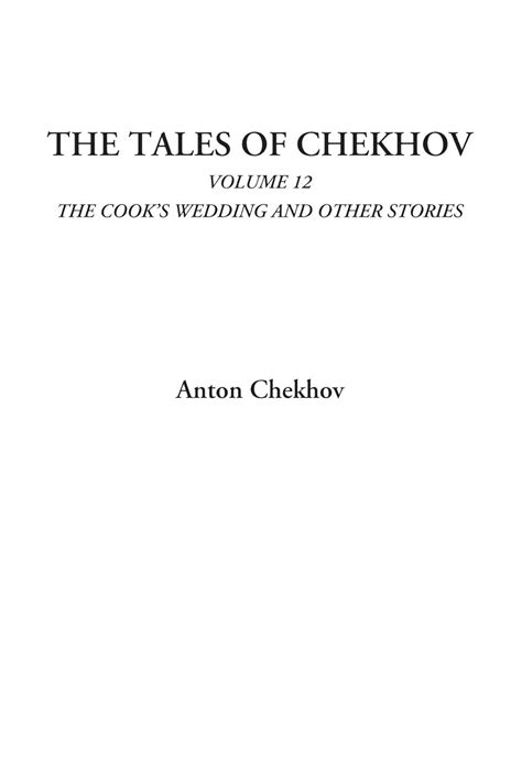 The Tales of Chekhov Volume 12 The Cook s Wedding and Other Stories Reader