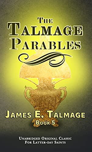 The Talmage Parables James E Talmage Volume 5 PDF