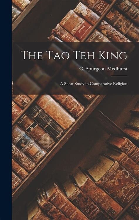 The Tao Teh King A Short Study in Comparative Religion
