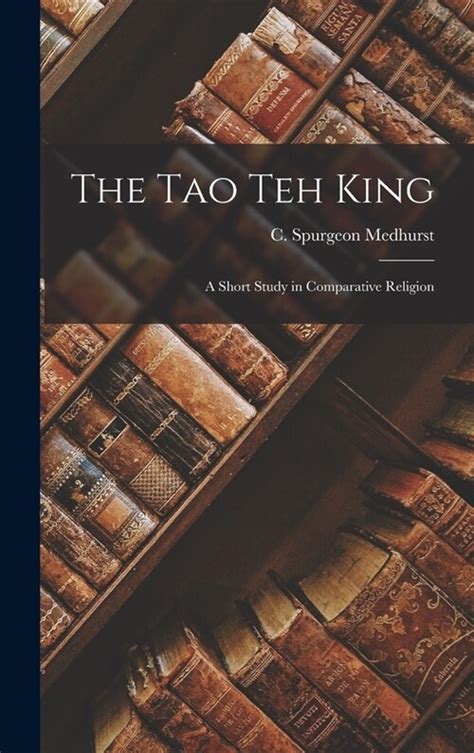 The Tao Teh King A Short Study in Comparative Religion PDF