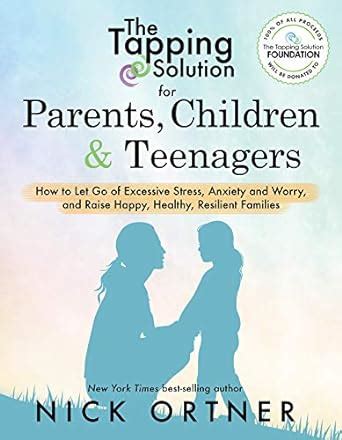 The Tapping Solution for Parents Children and Teenagers How to Let Go of Excessive Stress Anxiety and Worry and Raise Happy Healthy Resilient Families Epub