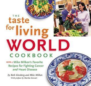The Taste for Living World Cookbook More of Mike Milken s Favorite Recipes for Fighting Cancer and Heart Disease Reader