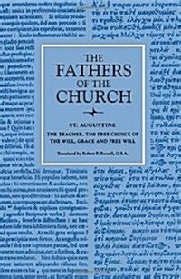 The Teacher The Free Choice of the Will Grace and Free Will Fathers of the Church Patristic Series Epub