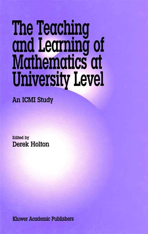 The Teaching and Learning of Mathematics at University Level An ICMI Study 1st Edition Reader