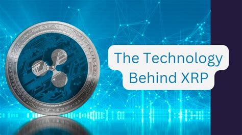 The Technology Behind XRP