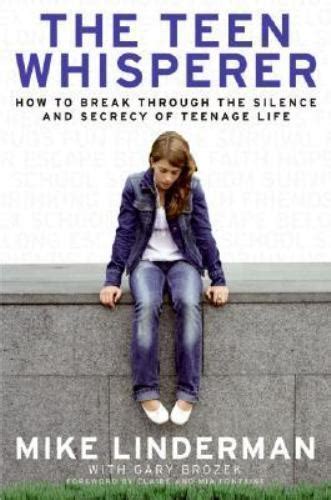 The Teen Whisperer How to Break Through the Silence and Secrecy of Teenage Life PDF