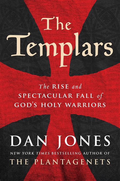 The Templars The Rise and Spectacular Fall of God s Holy Warriors Kindle Editon