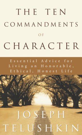 The Ten Commandments of Character Essential Advice for Living an Honorable Ethical Honest Life Reader