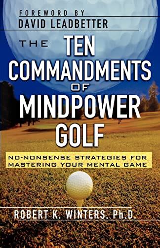 The Ten Commandments of Mindpower Golf No-Nonsense Strategies for Mastering Your Mental Game Kindle Editon