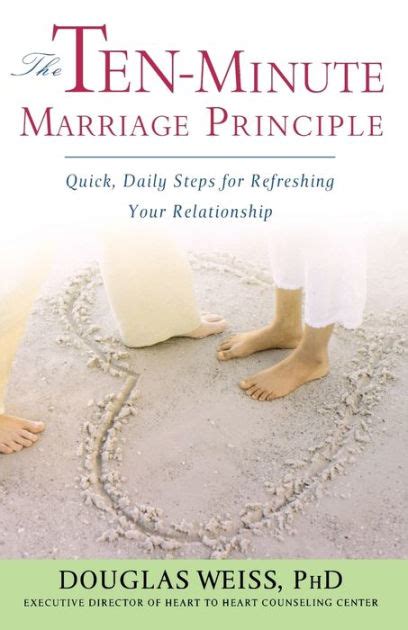 The Ten-Minute Marriage Principle Quick Daily Steps for Refreshing Your Relationship Reader