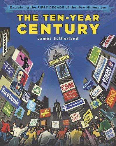 The Ten-Year Century Explaining the First Decade of the New Millennium Kindle Editon