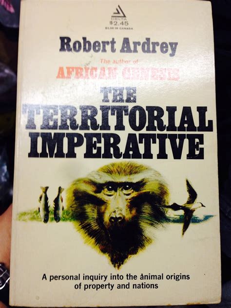 The Territorial Imperative A Personal Inquiry into the Animal Origins of Property and Nations Robert Ardrey s Nature of Man Series Volume 2 Doc