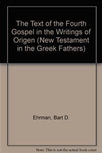 The Text of the Fourth Gospel in the Writings of Origen The New Testament in the Greek Fathers English and Ancient Greek Edition Reader