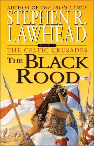 The The Black Rood The Black Rood Celtic Crusades Bk 2 Celtic Crusades S Kindle Editon