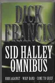 The The Sid Halley Omnibus The Sid Halley Omnibus Odds Against Whip Hand Come to Grief  Kindle Editon
