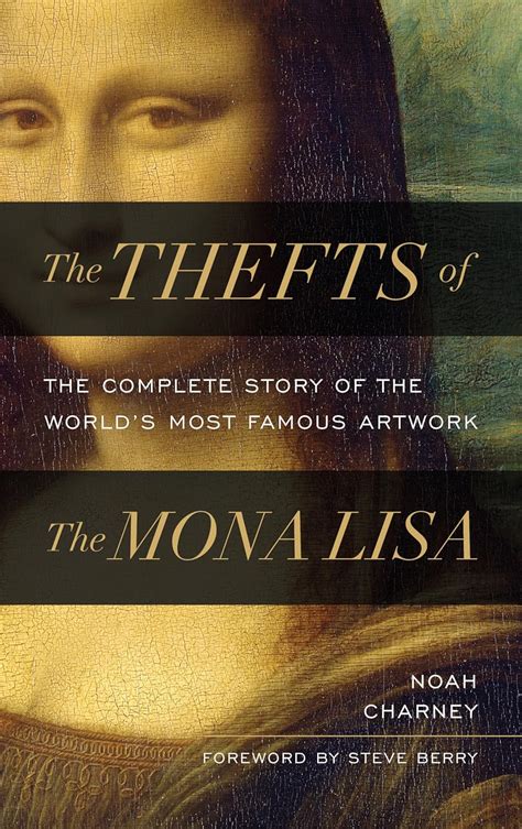 The Thefts of the Mona Lisa On Stealing the World s Most Famous Painting