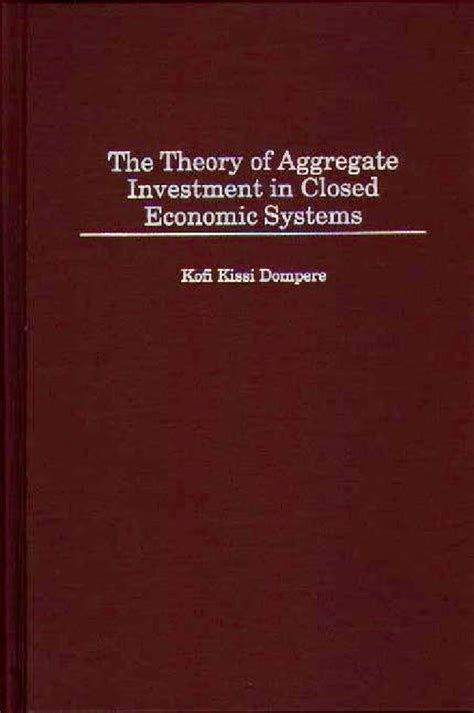 The Theory of Aggregate Investment in Closed Economic Systems Reader