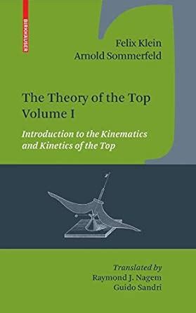 The Theory of the Top, Vol. 1 Introduction to the Kinematics and Kinetics of the Top 1st Edition Reader