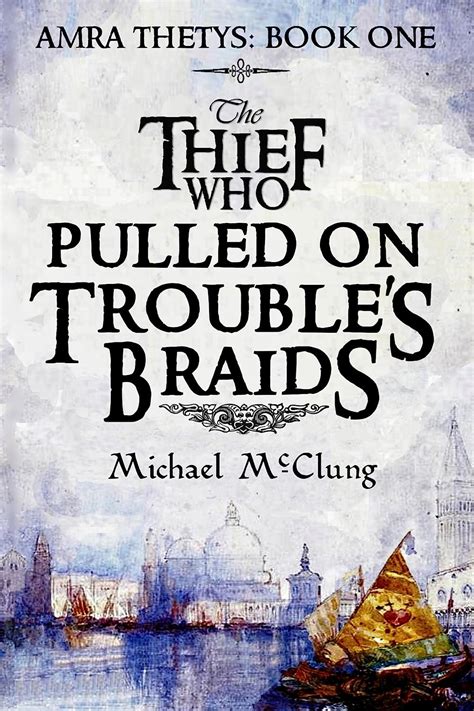The Thief Who Pulled on Trouble s Braids Amra Thetys Reader