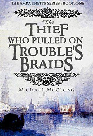 The Thief Who Pulled on Trouble s Braids Amra Thetys Reader