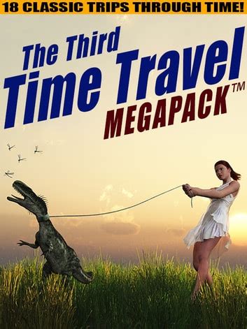 The Third Time Travel MEGAPACK 18 Classic Trips Through Time Reader