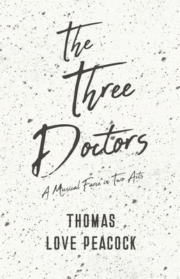 The Three Doctors A Musical Farce in Two Acts Doc