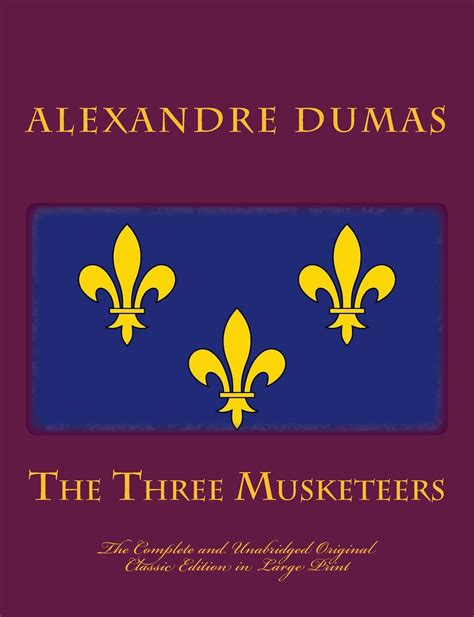 The Three Musketeers Large Print Unabridged Edition The Complete and Unabridged Classic Edition Doc
