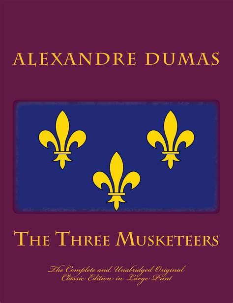 The Three Musketeers Large Print Unabridged Edition The Complete and Unabridged Classic Edition Doc