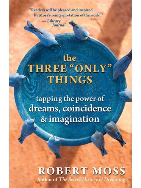 The Three Only Things Tapping the Power of Dreams Coincidence and Imagination Doc