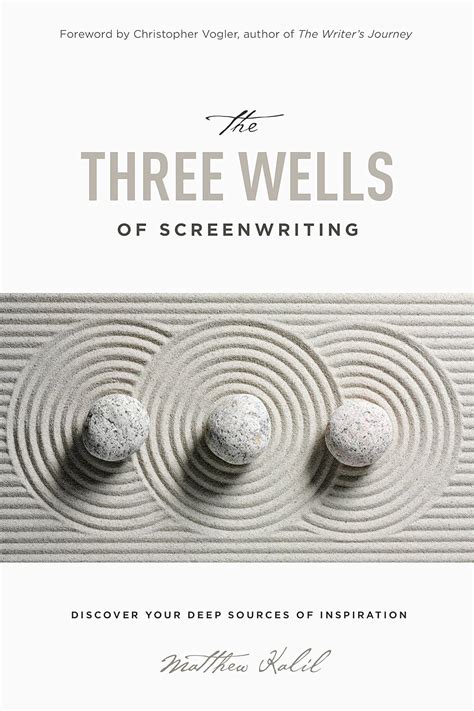 The Three Wells of Screenwriting Discover your deep sources of Inspiration Reader