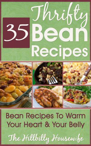 The Thrifty Bean Cookbook 35 Bean Recipes To Warm Your Heart and Your Belly PDF
