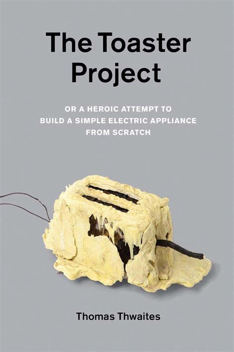 The Toaster Project Or a Heroic Attempt to Build a Simple Electric Appliance from Scratch Reader