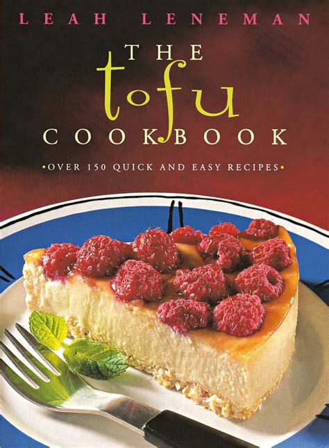 The Tofu Cookbook Over 150 Quick and Easy Recipes Reader