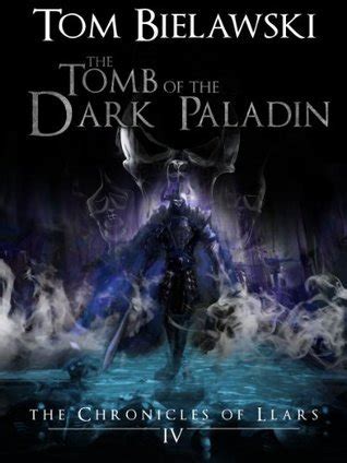 The Tomb of the Dark Paladin The Chronicles of Llars Volume IV Kindle Editon