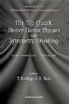 The Top Quark, Heavy Flavor Physics and Symmetry Breaking Comillas, Santander, Spain 22-25 May 1995 Reader