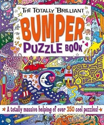 The Totally Brilliant Bumper Puzzle Book A totally massive helping of over 350 cool puzzles Reader