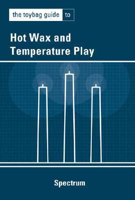 The Toybag Guide to Hot Wax and Temperature Play PDF