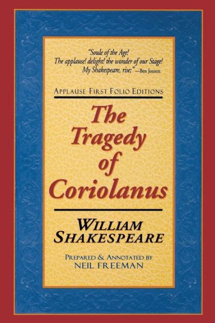 The Tragedie of Coriolanus Applause First Folio Editions Applause Shakespeare Library Folio Texts PDF