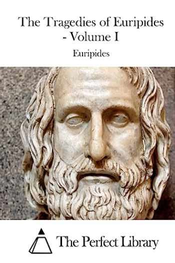 The Tragedies of Euripides Volume I Perfect Library Doc