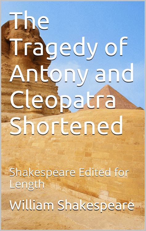 The Tragedy of Antony and Cleopatra Shortened Shakespeare Edited for Length Reader
