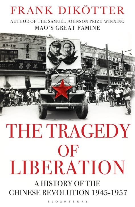 The Tragedy of Liberation A History of the Chinese Revolution 1945-1957 Kindle Editon
