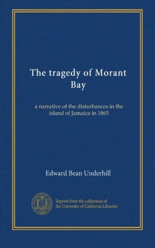 The Tragedy of Morant Bay A Narrative of the Disturbances in the Island of Jamaica in 1865... Doc