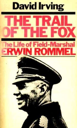 The Trail of the Fox The Life of Field-Marshal Erwin Rommel Reader