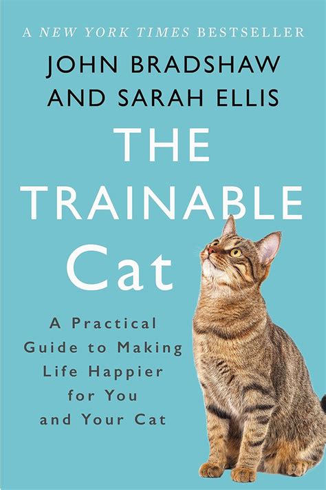 The Trainable Cat A Practical Guide to Making Life Happier for You and Your Cat PDF