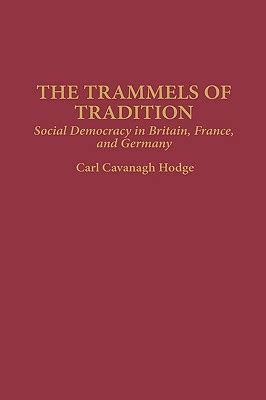 The Trammels of Tradition Social Democracy in Britain Epub