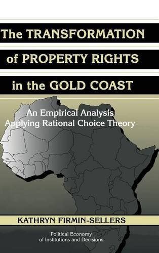 The Transformation of Property Rights in the Gold Coast An Empirical Study Applying Rational Choice Kindle Editon